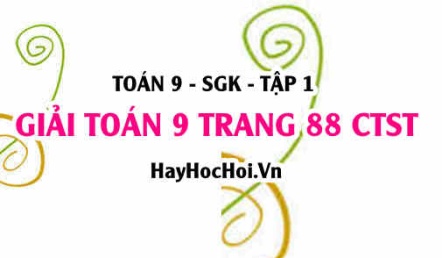 Giải Toán 9 trang 88 tập 1 Chân trời sáng tạo SGK